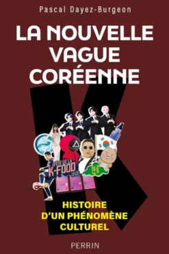 La nouvelle vague coréenne - Histoire d'un phénomène culturel