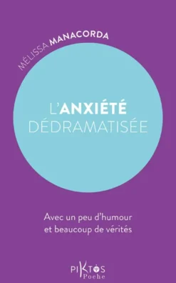 L'Anxiété dédramatisée - Avec un peu d'humour et beaucoup de vérités