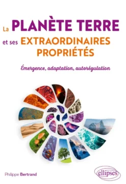 La planète Terre et ses extraordinaires propriétés