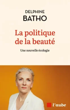 La politique de la beauté - Une nouvelle écologie