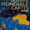 La Première Guerre Mondiale par les cartes