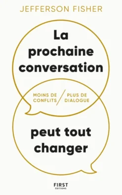 La prochaine conversation peut tout changer - Moins de conflits, plus de dialogue