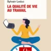 La Qualité de vie au travail