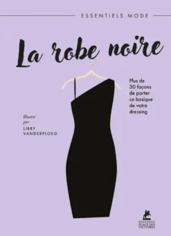 La Robe Noire - Plus de 30 façons de porter ce basique de votre dressing