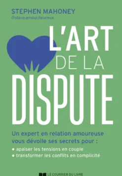 L'art de la dispute - Un expert en relation amoureuse vous dévoile ses secrets