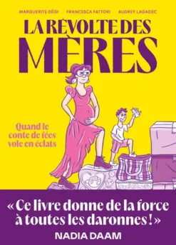 La révolte des mères - Quand le conte de fées vole en éclats