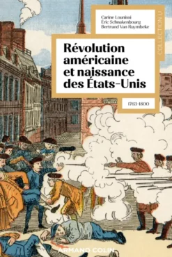 La révolution américaine et la naissance des États-Unis