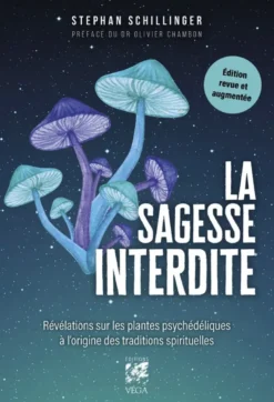 La Sagesse interdite - Révélations sur les plantes psychédéliques à l'origine des traditions spirituelles - Edition revue et augmentée
