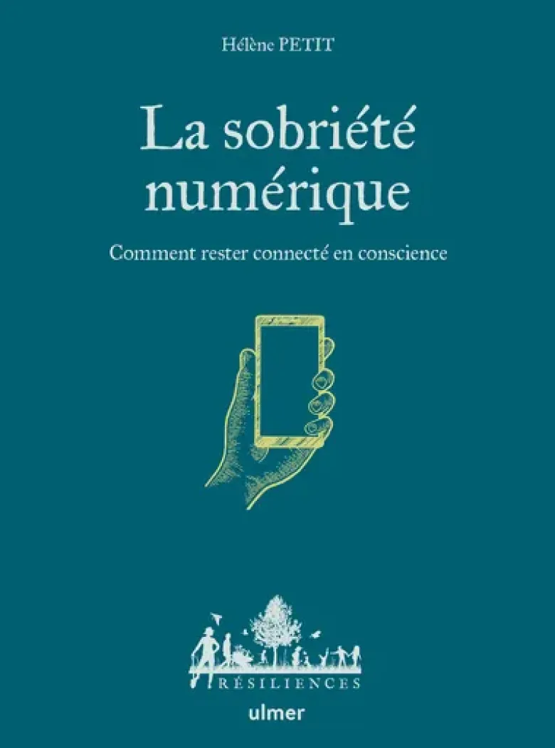 La sobriété numérique - Comment rester connecté en conscience