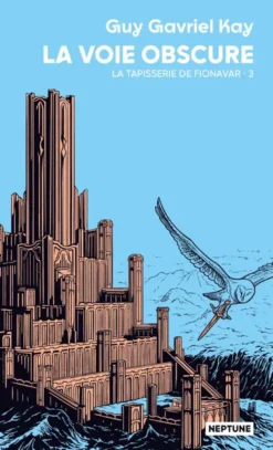 La tapisserie de Fionavar tome 3 : La voie obscure