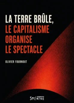 La terre brûle, le capitalisme organise le spectacle