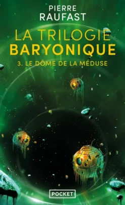 La Trilogie baryonique - Tome 3 Le dôme de la méduse