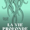 La Vie profonde
