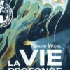 La Vie profonde - Une expédition dans les abysses