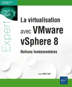 La virtualisation avec VMware vSphere 8 - Notions fondamentales