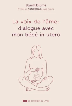 La Voix de l'âme : dialogues avec mon bébé in utero