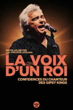 La voix d'un roi - Confidences du chanteur des Gipsy Kings