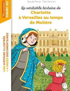 La véritable histoire de Charlotte à Versailles au temps de Molière