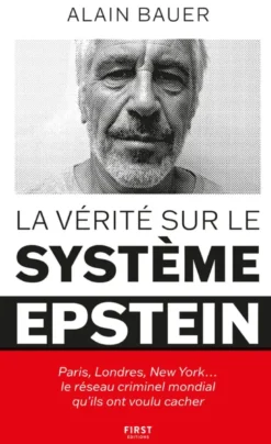 La Vérité sur le système Epstein - Paris, Londres, New York... le réseau criminel mondial qu'ils ont voulu cacher
