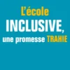 L'école inclusive, une promesse trahie