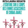 L'écriture sur le corps des femmes assassinées de Ciudad Juarez