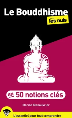 Le Bouddhisme en 50 notions clés pour les Nuls, 2e éd