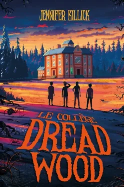 Le collège Dread Wood - tome 1