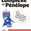 Le Complexe de Pénélope - Et si vous arrêtiez d'attendre l'homme de votre vie ?