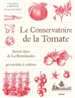Le Conservatoire de la Tomate - Savoir-faire de La Bourdaisière &middot; 50 variétés à cultiver