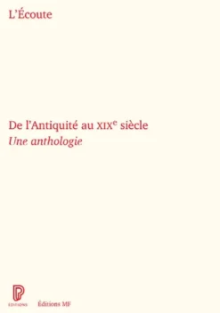 L'Ecoute de l'Antiquité au XIXe siècle - Une anthologie
