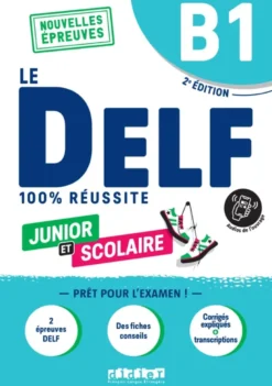 Le DELF Junior et Scolaire B1 100% Réussite - édition 2022-2023 - Livre + didierfle.app