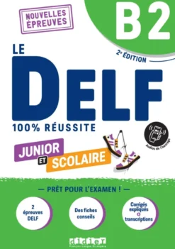 Le DELF Junior et Scolaire B2 100% Réussite - édition 2022-2023 - Livre + didierfle.app