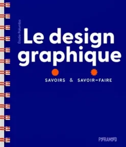 Le design graphique : savoirs et savoir-faire