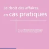 Le droit des affaires en cas pratiques. 4e éd.