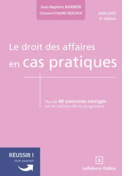 Le droit des affaires en cas pratiques. 4e éd.