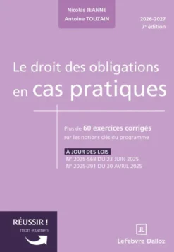 Le droit des obligations en cas pratiques. 7e éd.