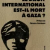 Le droit international est-il mort à Gaza ?