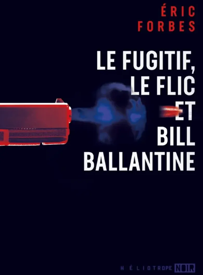 Le fugitif, le flic et Bill Ballantine