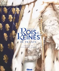Le Grand Atlas des rois et reines de France