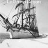 Le Grand départ - Charcot et le Pourquoi-Pas ?