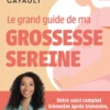 Le grand guide de ma grossesse sereine