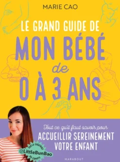 Le grand guide de mon bébé de 0 à 3 ans