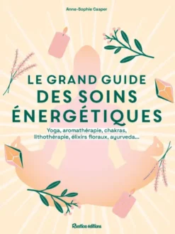 Le grand guide des soins énergétiques