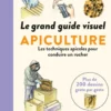 Le grand guide visuel de l'apiculture