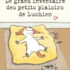 Le grand inventaire des petits plaisirs de Luchien