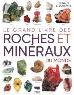 Le Grand livre des roches et minéraux du monde