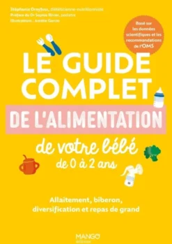 Le guide complet de l’alimentation de votre bébé de 0 à 2 ans