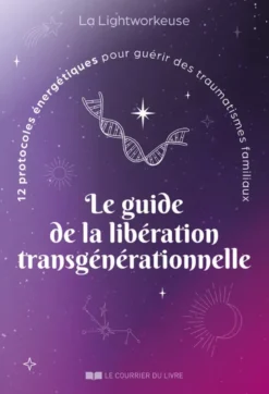 Le guide de la libération transgénérationnelle