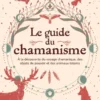 Le guide du chamanisme