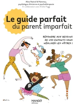 Le guide parfait du parent imparfait